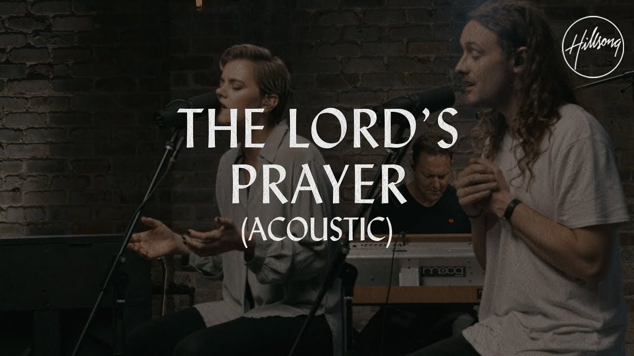 The Lords Prayer (Acoustic) - Hillsong Worship